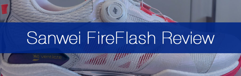 Sanwei Fireflash Shoes Review