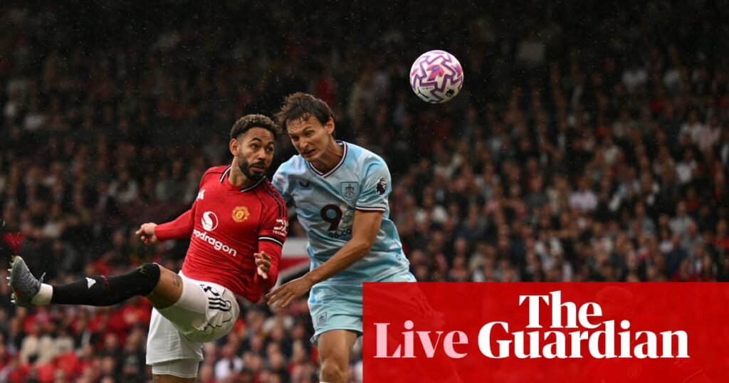 Manchester United v Burnley, Tottenham v Bournemouth: Premier League, EFL and more – live | Premier League